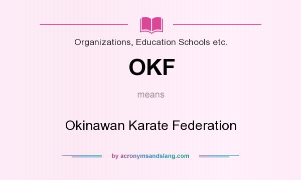 What does OKF mean? It stands for Okinawan Karate Federation