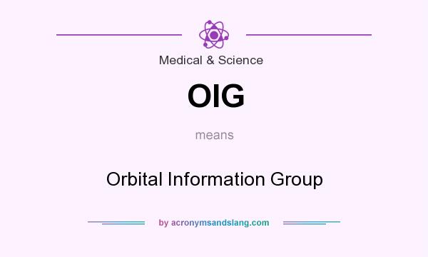 What does OIG mean? It stands for Orbital Information Group