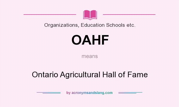 What does OAHF mean? It stands for Ontario Agricultural Hall of Fame