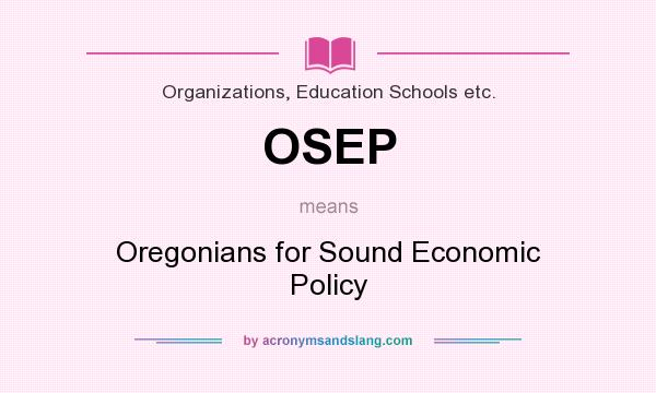 What does OSEP mean? It stands for Oregonians for Sound Economic Policy