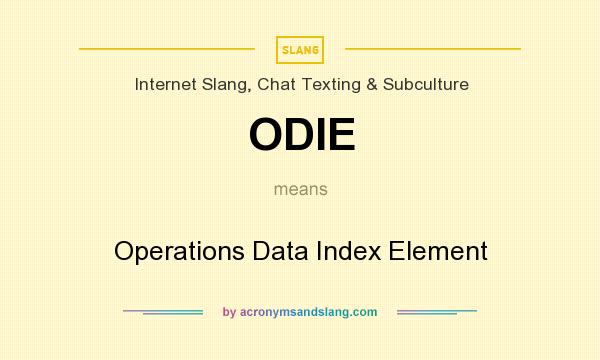 What does ODIE mean? It stands for Operations Data Index Element