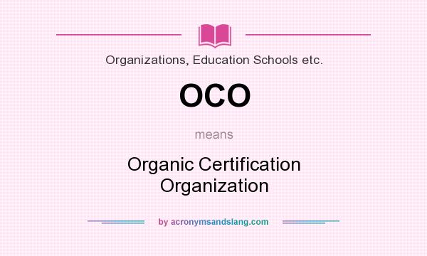 What does OCO mean? It stands for Organic Certification Organization