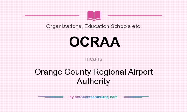 What does OCRAA mean? It stands for Orange County Regional Airport Authority