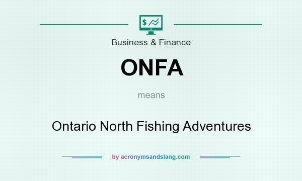 What does ONFA mean? It stands for Ontario North Fishing Adventures
