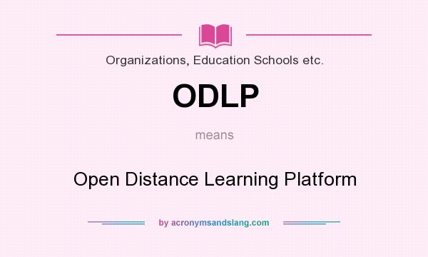What does ODLP mean? It stands for Open Distance Learning Platform
