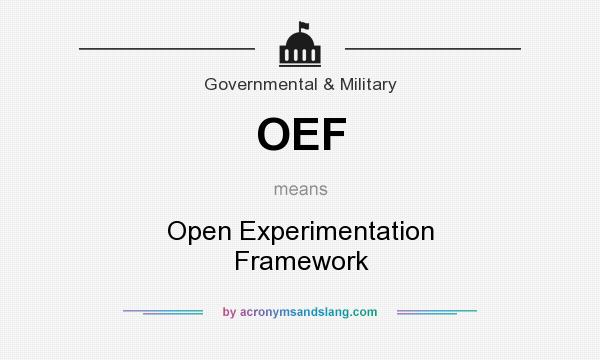 What does OEF mean? It stands for Open Experimentation Framework