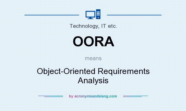 What does OORA mean? It stands for Object-Oriented Requirements Analysis