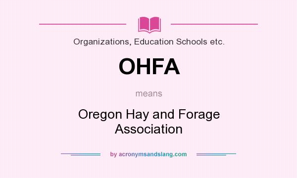 What does OHFA mean? It stands for Oregon Hay and Forage Association