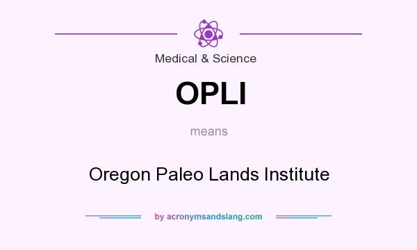 What does OPLI mean? It stands for Oregon Paleo Lands Institute