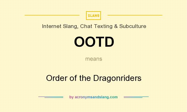 What does OOTD mean? It stands for Order of the Dragonriders