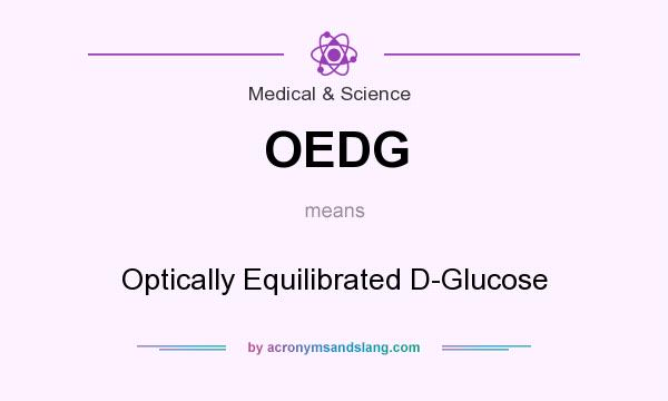 What does OEDG mean? It stands for Optically Equilibrated D-Glucose