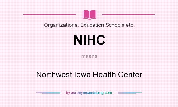 What does NIHC mean? It stands for Northwest Iowa Health Center