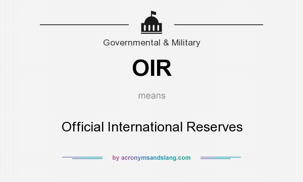 What does OIR mean? It stands for Official International Reserves