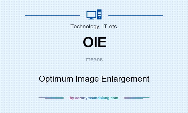 What does OIE mean? It stands for Optimum Image Enlargement
