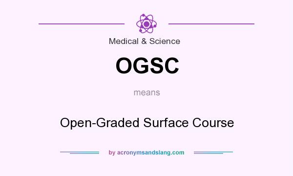 What does OGSC mean? It stands for Open-Graded Surface Course