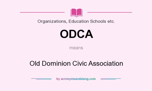 What does ODCA mean? It stands for Old Dominion Civic Association