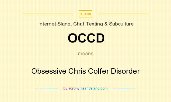 What does OCCD mean? It stands for Obsessive Chris Colfer Disorder