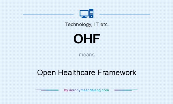 What does OHF mean? It stands for Open Healthcare Framework