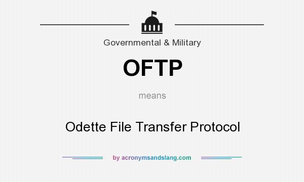 What does OFTP mean? It stands for Odette File Transfer Protocol