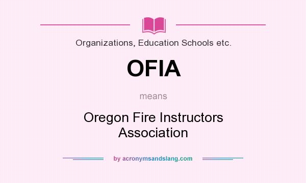 What does OFIA mean? It stands for Oregon Fire Instructors Association