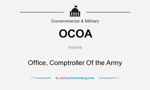 What does OCOA mean? It stands for Office, Comptroller Of the Army