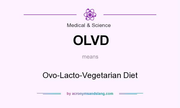 What does OLVD mean? It stands for Ovo-Lacto-Vegetarian Diet