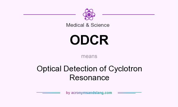 What does ODCR mean? It stands for Optical Detection of Cyclotron Resonance