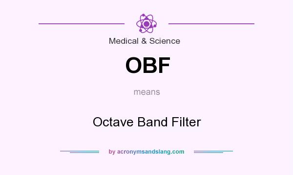 What does OBF mean? It stands for Octave Band Filter