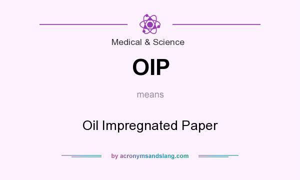 What does OIP mean? It stands for Oil Impregnated Paper