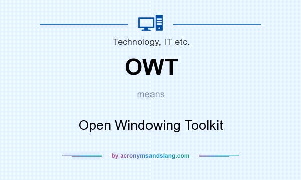 What does OWT mean? It stands for Open Windowing Toolkit