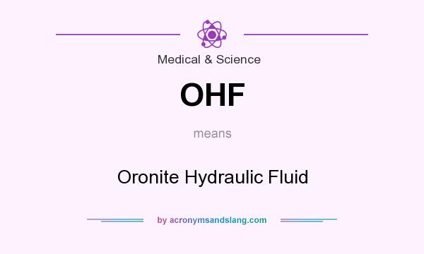 What does OHF mean? It stands for Oronite Hydraulic Fluid