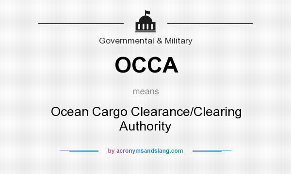 What does OCCA mean? It stands for Ocean Cargo Clearance/Clearing Authority