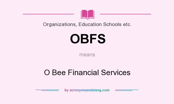 What does OBFS mean? It stands for O Bee Financial Services