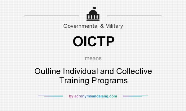 What does OICTP mean? It stands for Outline Individual and Collective Training Programs