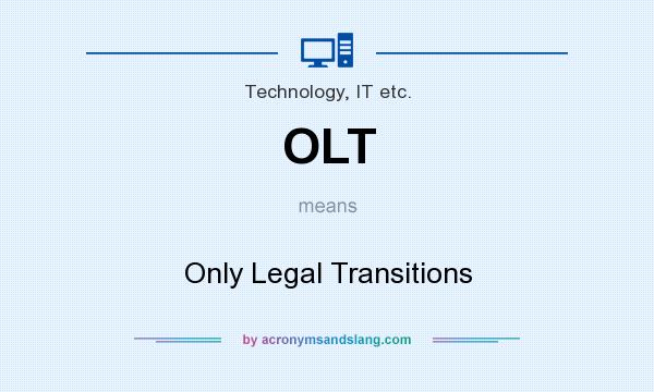 What does OLT mean? It stands for Only Legal Transitions