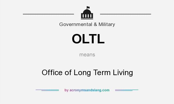 What does OLTL mean? It stands for Office of Long Term Living