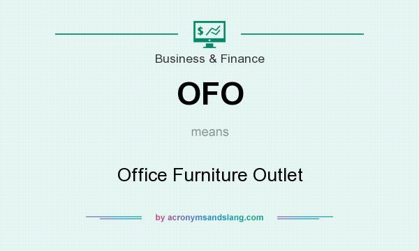 What does OFO mean? It stands for Office Furniture Outlet
