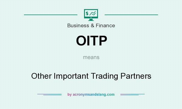 What does OITP mean? It stands for Other Important Trading Partners