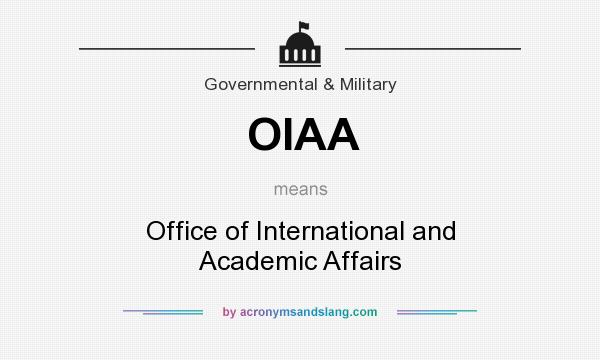 What does OIAA mean? It stands for Office of International and Academic Affairs