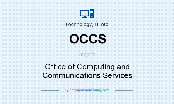 What does OCCS mean? It stands for Office of Computing and Communications Services