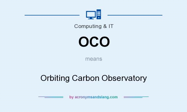 What does OCO mean? It stands for Orbiting Carbon Observatory