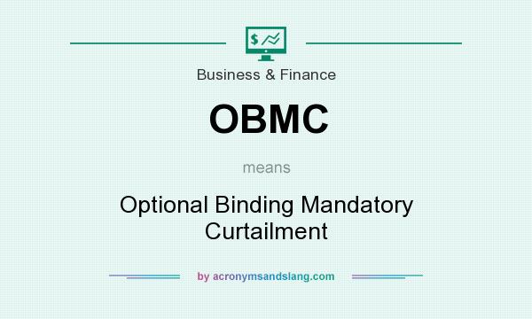 What does OBMC mean? It stands for Optional Binding Mandatory Curtailment
