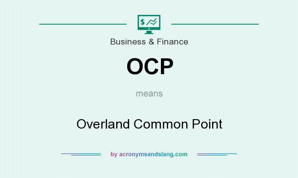 What does OCP mean? It stands for Overland Common Point