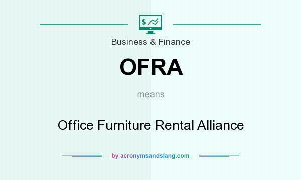 What does OFRA mean? It stands for Office Furniture Rental Alliance