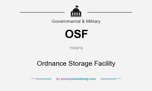 What does OSF mean? It stands for Ordnance Storage Facility