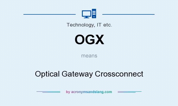 What does OGX mean? It stands for Optical Gateway Crossconnect