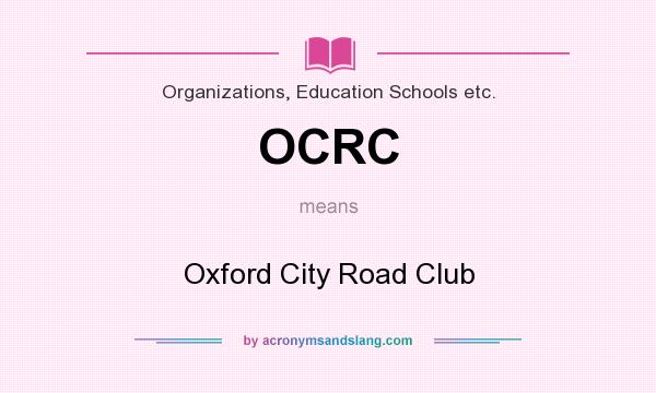 What does OCRC mean? It stands for Oxford City Road Club
