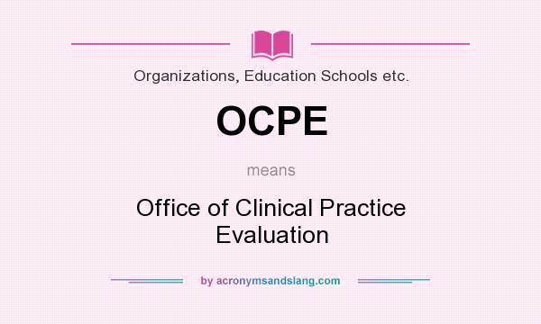 What does OCPE mean? It stands for Office of Clinical Practice Evaluation