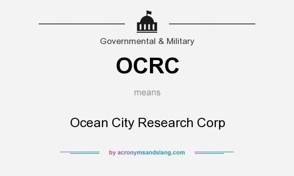 What does OCRC mean? It stands for Ocean City Research Corp