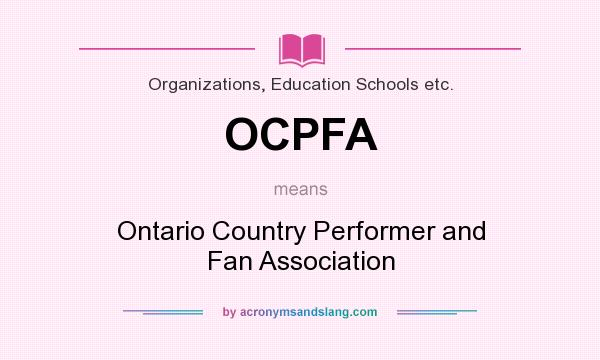 What does OCPFA mean? It stands for Ontario Country Performer and Fan Association